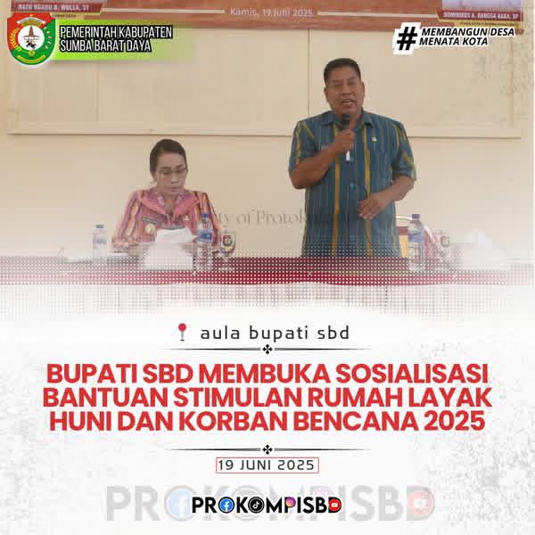 Bupati SBD Buka Sosialisasi Bantuan Stimulan Rumah Layak Huni dan Korban Bencana 2025